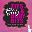 Image for Zitz, glitz &amp; body bits  : every girl&#39;s guide to growing up, from bodies and beauty to boys