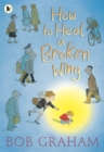 Image for How to Heal a Broken Wing