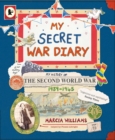 Image for My secret war diary  : the history of the Second World War, 1939-1945