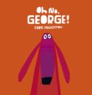 Image for Oh no, George!