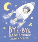 Image for Bye-bye baby brother!