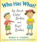 Image for Who has what?  : all about girls&#39; bodies and boys&#39; bodies