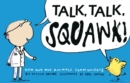 Image for Talk, talk, squawk!  : how and why animals communicate