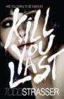 Image for Kill you last