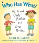Image for Who has what?  : all about girls&#39; bodies and boys&#39; bodies