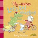 Image for Tilly and Friends: Let&#39;s Get Wheeling!