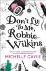 Image for Don&#39;t lie to me, Robbie Wilkins
