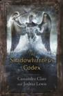 Image for The shadowhunter&#39;s codex  : being a record of the ways and laws of the Nephilim, the chosen of the Angel Raziel