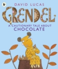 Image for Grendel: A Cautionary Tale About Chocolate