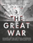 Image for The Great War  : an anthology of stories inspired by objects from the First World War