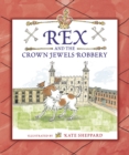 Image for Rex and the Crown Jewels Robbery