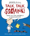Image for Talk, talk, squawk!  : how and why animals communicate