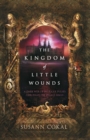 Image for The Kingdom of Little Wounds