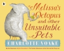 Image for Melissa&#39;s Octopus and Other Unsuitable Pets