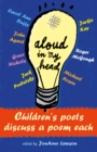 Image for Aloud in my head  : children&#39;s poets discuss a poem each