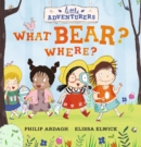 Image for Little Adventurers: What Bear? Where?