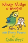 Image for Never Nudge a Budgie! 100 Funny Poems