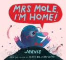 Image for Mrs Mole, I&#39;m Home!