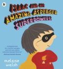 Isaac and his amazing Asperger superpowers! - Walsh, Melanie