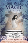 Image for The Little Grey Girl (The Wild Magic Trilogy, Book Two)