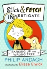 Image for Barking Up the Wrong Tree: Stick and Fetch Investigate