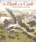 Image for The hawk of the castle  : a story of medieval falconry