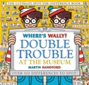 Image for Where&#39;s Wally? Double Trouble at the Museum: The Ultimate Spot-the-Difference Book!
