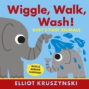 Image for Wiggle, walk, wash!  : baby&#39;s first animals