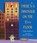 Image for There&#39;s a dinosaur on the 13th floor