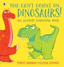 Image for You Can&#39;t Count on Dinosaurs: An Almost Counting Book