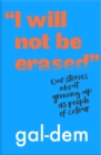 Image for "I will not be erased"  : our stories about growing up as people of colour