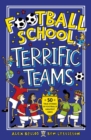 Image for Football School Terrific Teams: 50 True Stories of Football&#39;s Greatest Sides