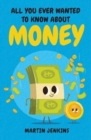 Image for All You Ever Wanted to Know About Money