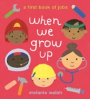Image for When We Grow Up: A First Book of Jobs