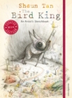 Image for The bird king  : an artist&#39;s sketchbook