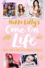 Image for Nikki Lilly's come on life  : highs, lows & how to live your best teen life!