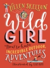 Image for Wild girl: how to have incredible outdoor adventures