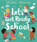 Let's get ready for school - Porter, Jane