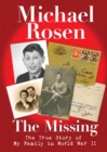 Image for The missing: the true story of my family in World War II