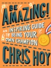 Image for Be amazing!: an inspiring guide to being your own champion
