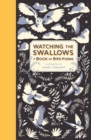 Image for Watching the swallows  : a book of bird poems
