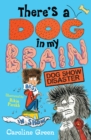 Image for There&#39;s a Dog in My Brain: Dog Show Disaster