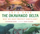 Image for Let&#39;s Save the Okavango Delta: Why we must protect our planet