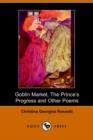Image for Goblin Market, the Prince&#39;s Progress and Other Poems