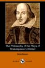 Image for The Philosophy of the Plays of Shakespeare Unfolded