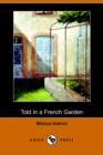Image for Told in a French Garden, August, 1914 (Dodo Press)