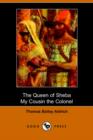 Image for The Queen of Sheba &amp; My Cousin the Colonel (Dodo Press)
