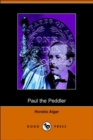 Image for Paul the Peddler, or the Fortunes of a Young Street Merchant (Dodo Press)