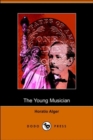 Image for The Young Musician; Or, Fighting His Way (Dodo Press)