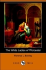 Image for The White Ladies of Worcester (Dodo Press)